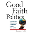 Good Faith Politics: Reducing Tribalism, Starting from the Left