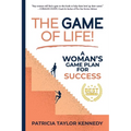 The Game of Life!: A Woman's Game Plan for Success