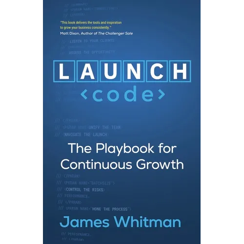 LAUNCH Code: The Playbook for Continuous Growth