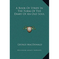 A Book of Strife in the Form of the Diary of an Old Soul