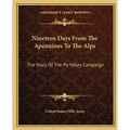 Nineteen Days From The Apennines To The Alps: The Story Of The Po Valley Campaign