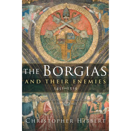 The Borgias and Their Enemies, 1431-1519