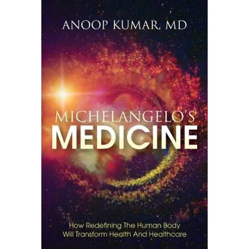 Michelangelo's Medicine: how redefining the human body will transform health and healthcare