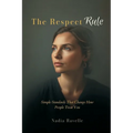 The Respect Rule: Simple Standards That Change How People Treat You