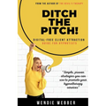 Ditch the Pitch!: Digital-Free Client Attraction Guide for Hypnotists