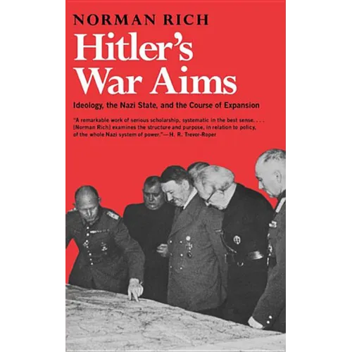 Hitler's War Aims: Ideology, the Nazi State, and the Course of Expansion