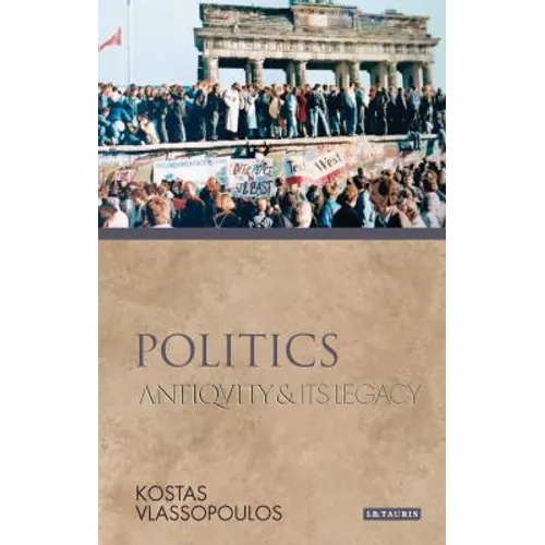 Politics: Antiquity and Its Legacy