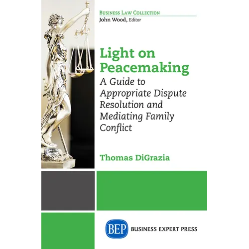 Light on Peacemaking: A Guide to Appropriate Dispute Resolution and Mediating Family Conflict