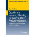 Capacity and Inventory Planning for Make-To-Order Production Systems: The Impact of a Customer Required Lead Time Distribution