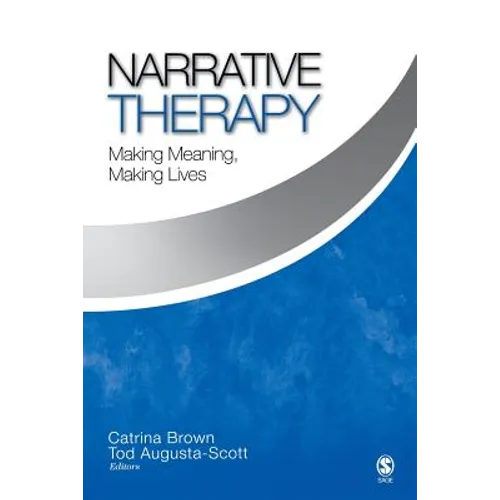 Narrative Therapy: Making Meaning, Making Lives