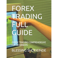 Forex Trading Full Guide: Forex Trading Comprehensive for Beginners