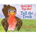 Mama Bird Papa Bird Tell the Truth