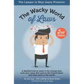The Wacky World Of Laws: Second Edition
