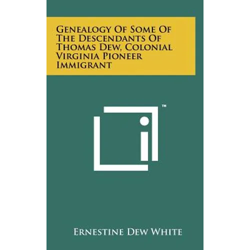 Genealogy Of Some Of The Descendants Of Thomas Dew, Colonial Virginia Pioneer Immigrant