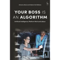 Your Boss Is an Algorithm: Artificial Intelligence, Platform Work and Labour