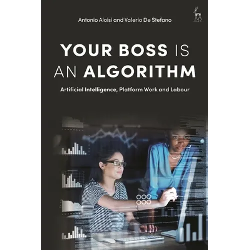 Your Boss Is an Algorithm: Artificial Intelligence, Platform Work and Labour