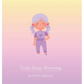 Violet Stops Worrying