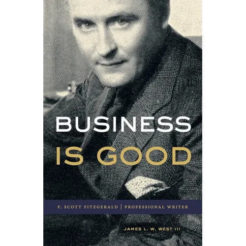 Business Is Good: F. Scott Fitzgerald, Professional Writer