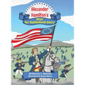 Alexander Hamilton's Wish for Battlefield Glory