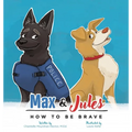 Max & Jules: How to Be Brave