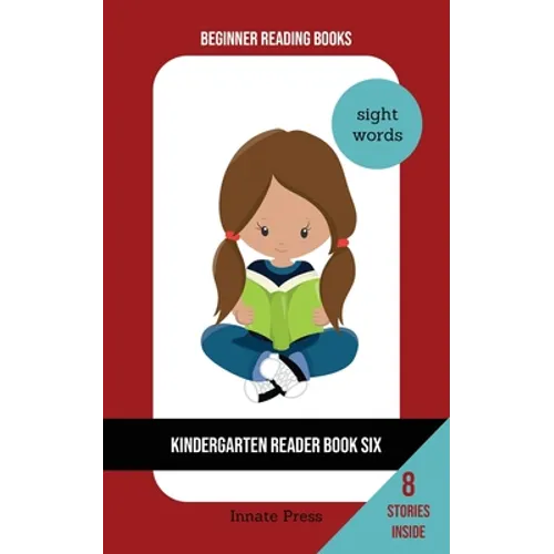 Kindergarten Reader Book Six: Sight Word Focus