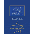 Control Warfare: Inside the Ooda Loop - War College Series