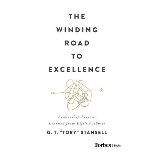 The Winding Road to Excellence: Leadership Lessons Learned from Life's Potholes