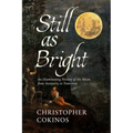 Still as Bright: An Illuminating History of the Moon, from Antiquity to Tomorrow