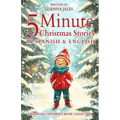 5 Minute Christmas Stories in Spanish and English for Kids: A Bilingual Children's Book Collection