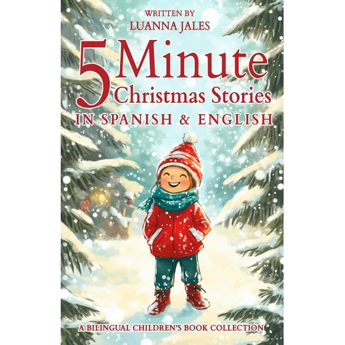 5 Minute Christmas Stories in Spanish and English for Kids: A Bilingual Children's Book Collection