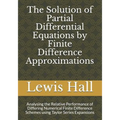 The Solution of Partial Differential Equations by Finite Difference Approximations: Analysing the Relative Performance of Differing Numerical Finite D