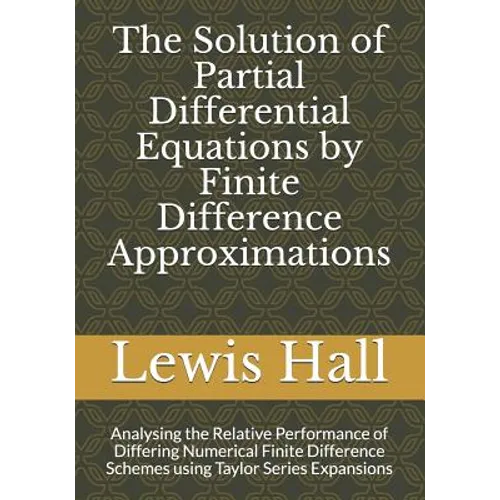 The Solution of Partial Differential Equations by Finite Difference Approximations: Analysing the Relative Performance of Differing Numerical Finite D