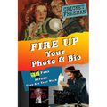 Fire Up Your Photo and Bio: Grab Fans BEFORE They See Your Work - Attract an Agent, Find Fans - How to for Writers, Influencers, Podcasters Artists, M