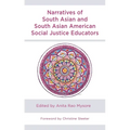 Narratives of South Asian and South Asian American Social Justice Educators