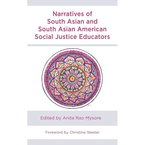 Narratives of South Asian and South Asian American Social Justice Educators