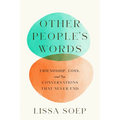 Other People's Words: Friendship, Loss, and the Conversations That Never End
