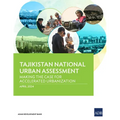 Tajikistan National Urban Assessment: Making the Case for Accelerated Urbanization