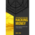 Hacking Money: How You Can Crack The Wealth Codes To Create Abundance