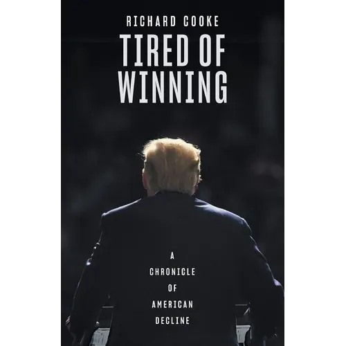 Tired of Winning: A Chronicle of American Decline