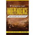 Financial Independence: How I Escaped the 9-5 Rat Race