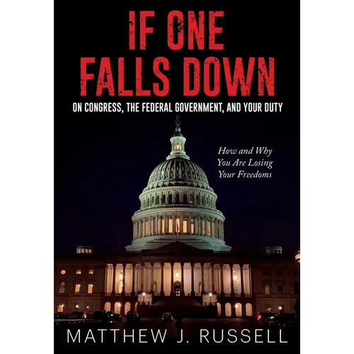 If One Falls Down: On Congress, the Federal Government, and Your Duty