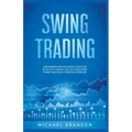 Swing Trading A Beginners And Advanced Guide For Effective Trading Tactics, Make More Money And Reach Financial Freedom