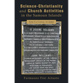 Science-Christianity and Church Activities in the Samoan Islands: Early 21.st Century: An Update