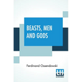 Beasts, Men And Gods: Translated By Lewis Stanton Palen
