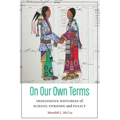 On Our Own Terms: Indigenous Histories of School Funding and Policy