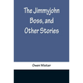 The Jimmyjohn Boss, and Other Stories