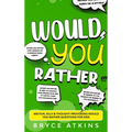 Would You Rather: 400 Fun, Silly & Thought-Provoking Would You Rather Questions for Kids.