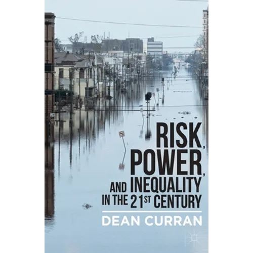 Risk, Power, and Inequality in the 21st Century