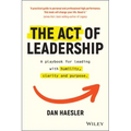 The Act of Leadership: A Playbook for Leading with Humility, Clarity and Purpose