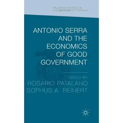Antonio Serra and the Economics of Good Government